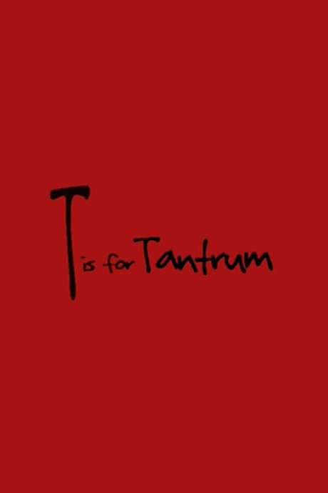 T is for Tantrum
